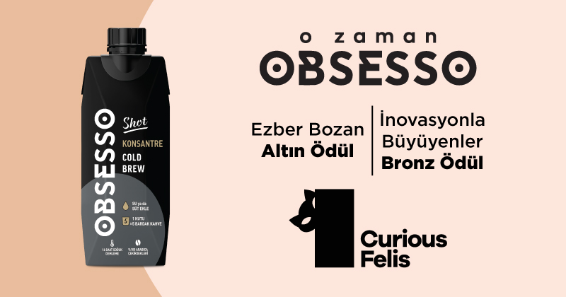 O Zaman, Curious Felis Ödülleri OBSESSO’ya Gelsin